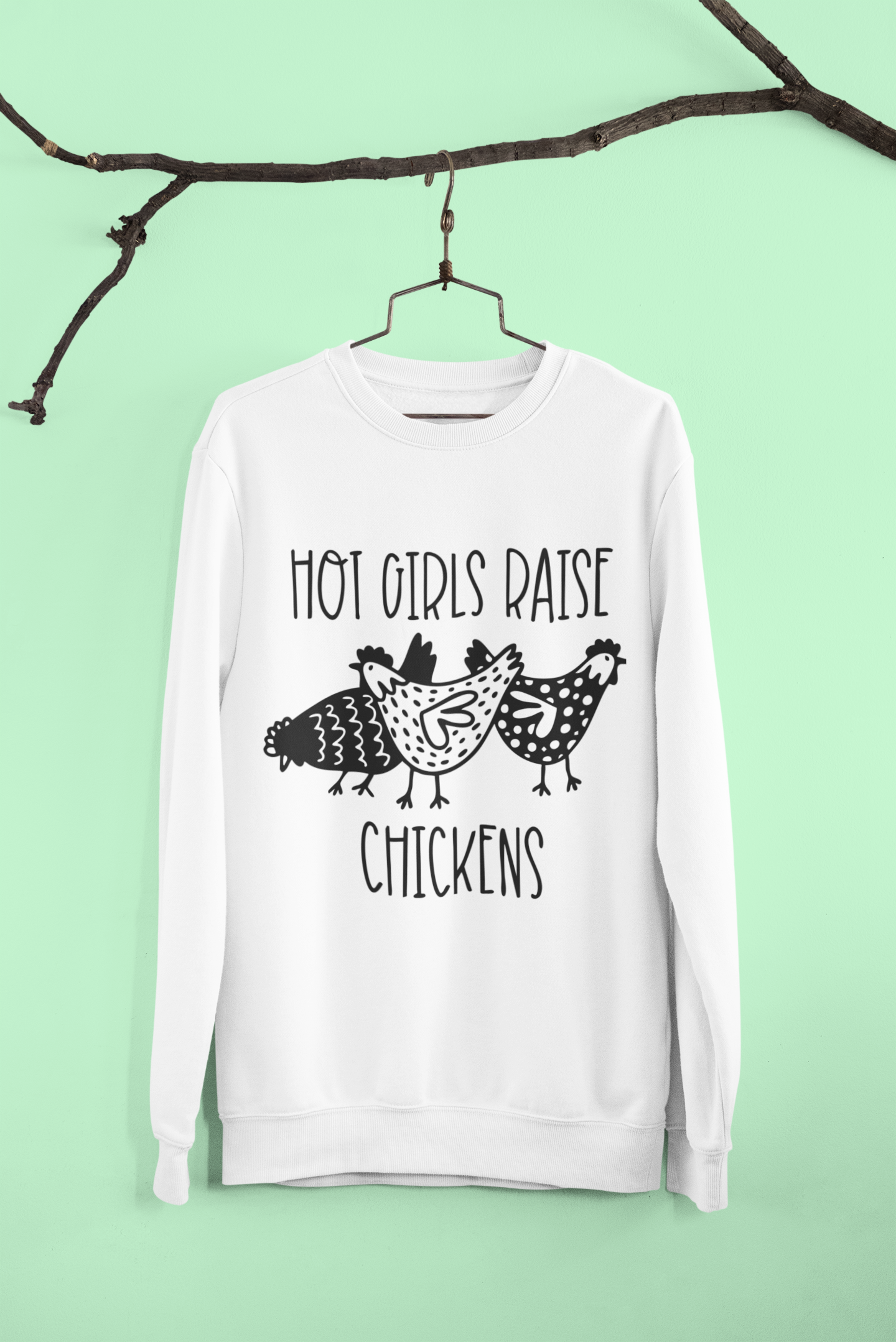 Hot Girls Raise Chickens Sweatshirt