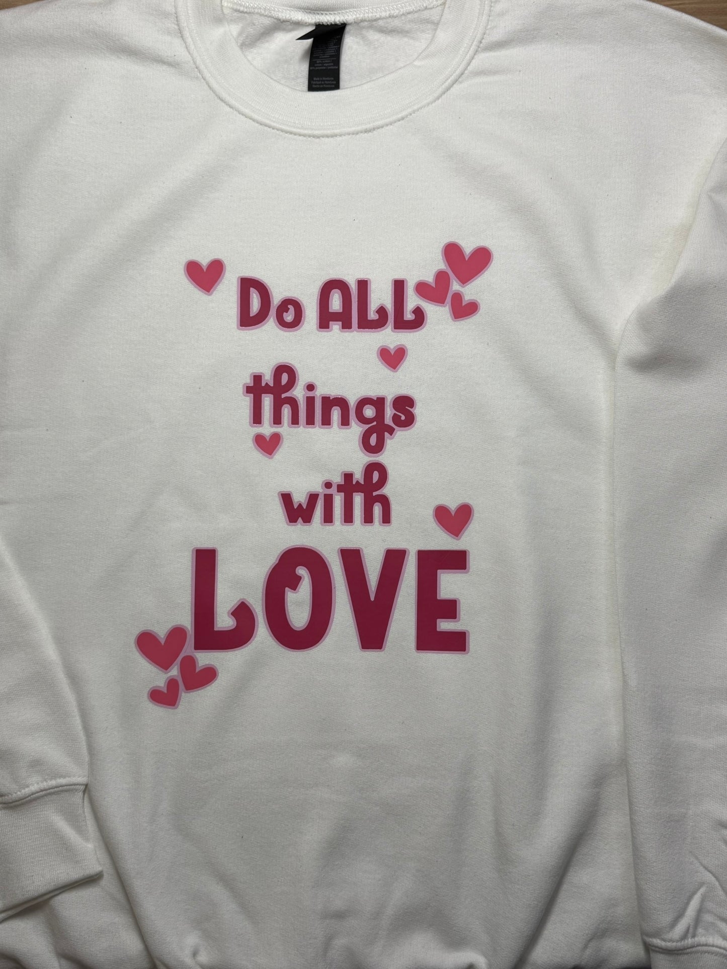 Do All Things With Love Sweatshirts